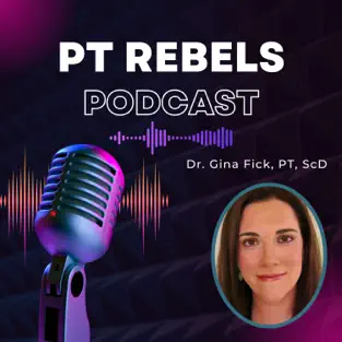PT Rebels Podcast Dr. Gina Fick